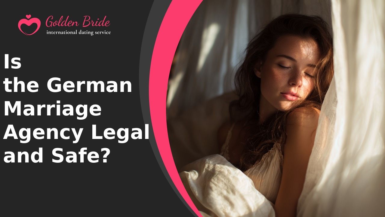 Is the German Marriage Agency Legal and Safe?