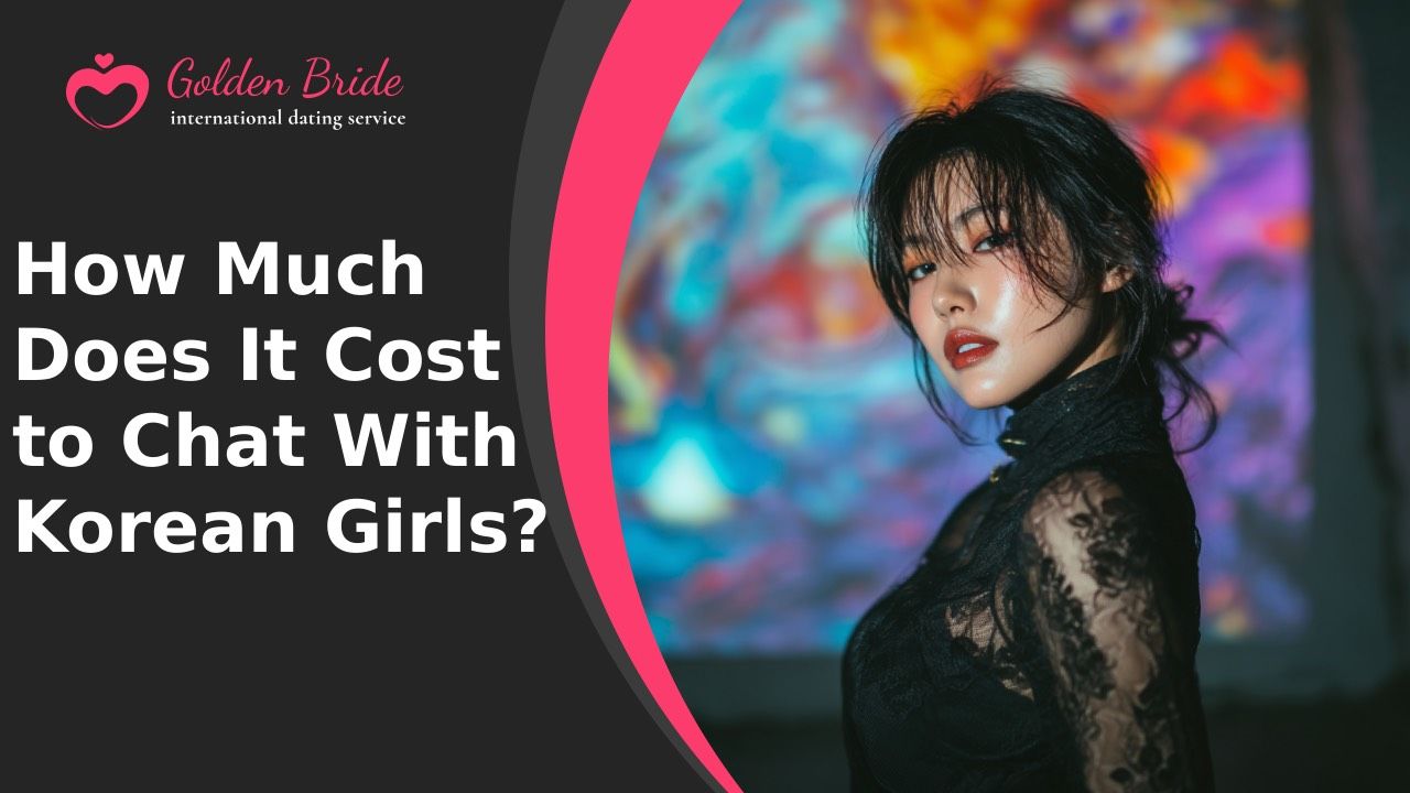 How Much Does It Cost to Chat With Korean Girls?