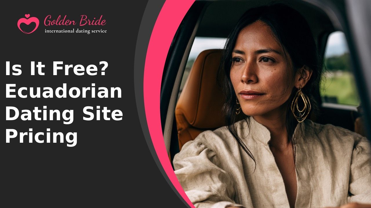 Is It Free? Ecuadorian Dating Site Pricing