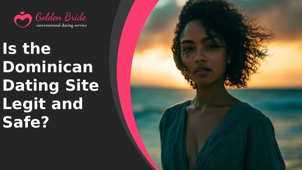 Is the Dominican Dating Site Legit and Safe?