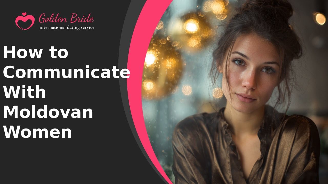 How to Communicate With Moldovan Women