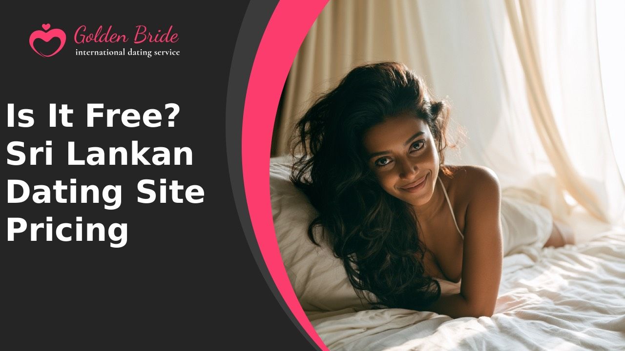 Is It Free? Sri Lankan Dating Site Pricing
