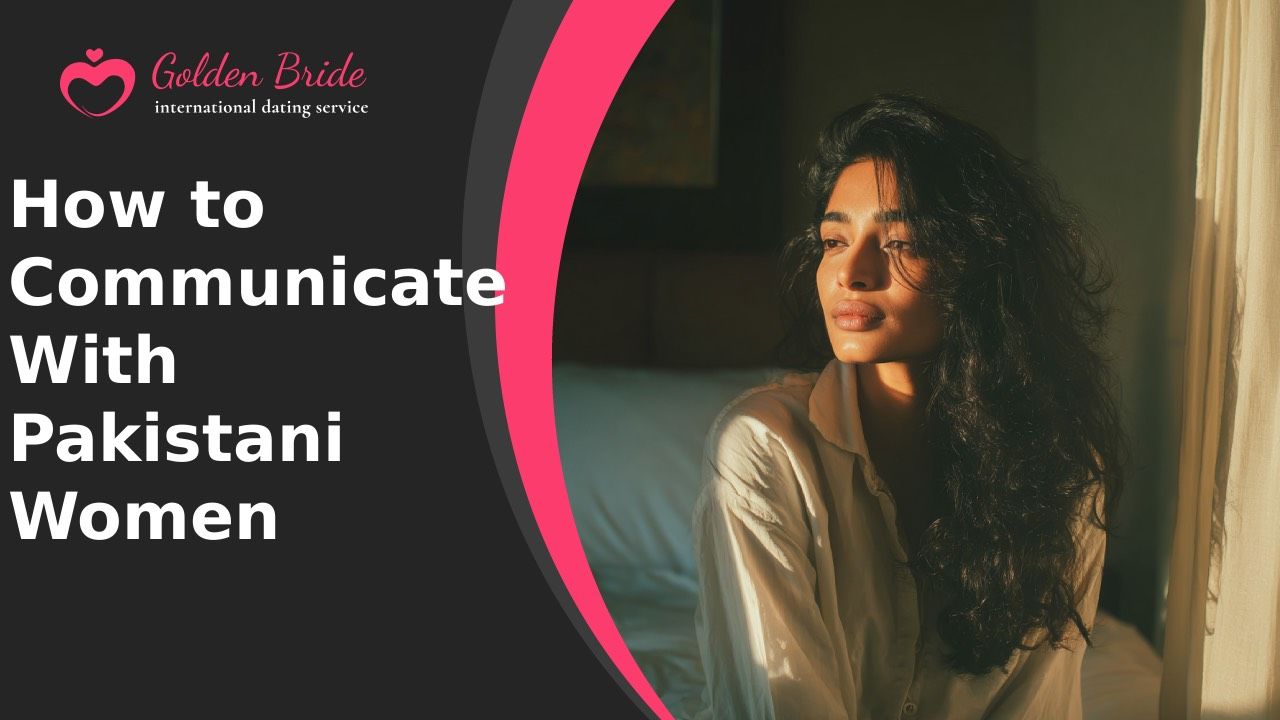 How to Communicate With Pakistani Women