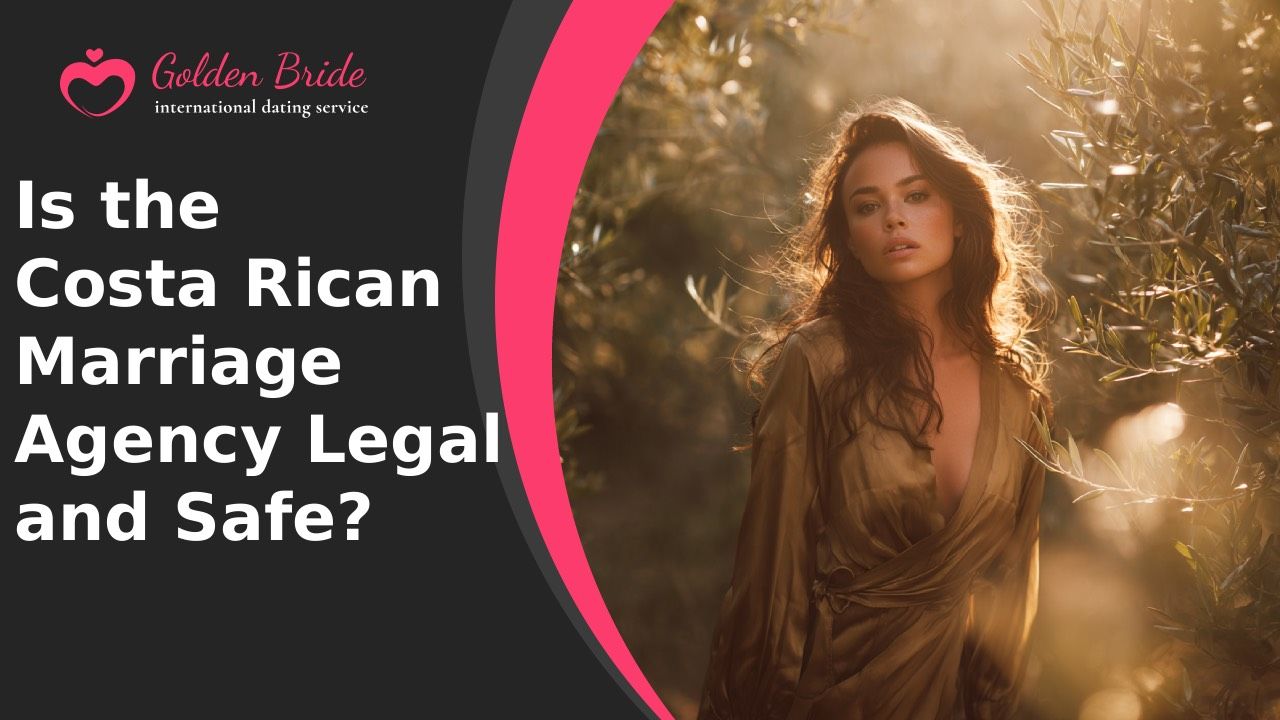 Is the Costa Rican Marriage Agency Legal and Safe?