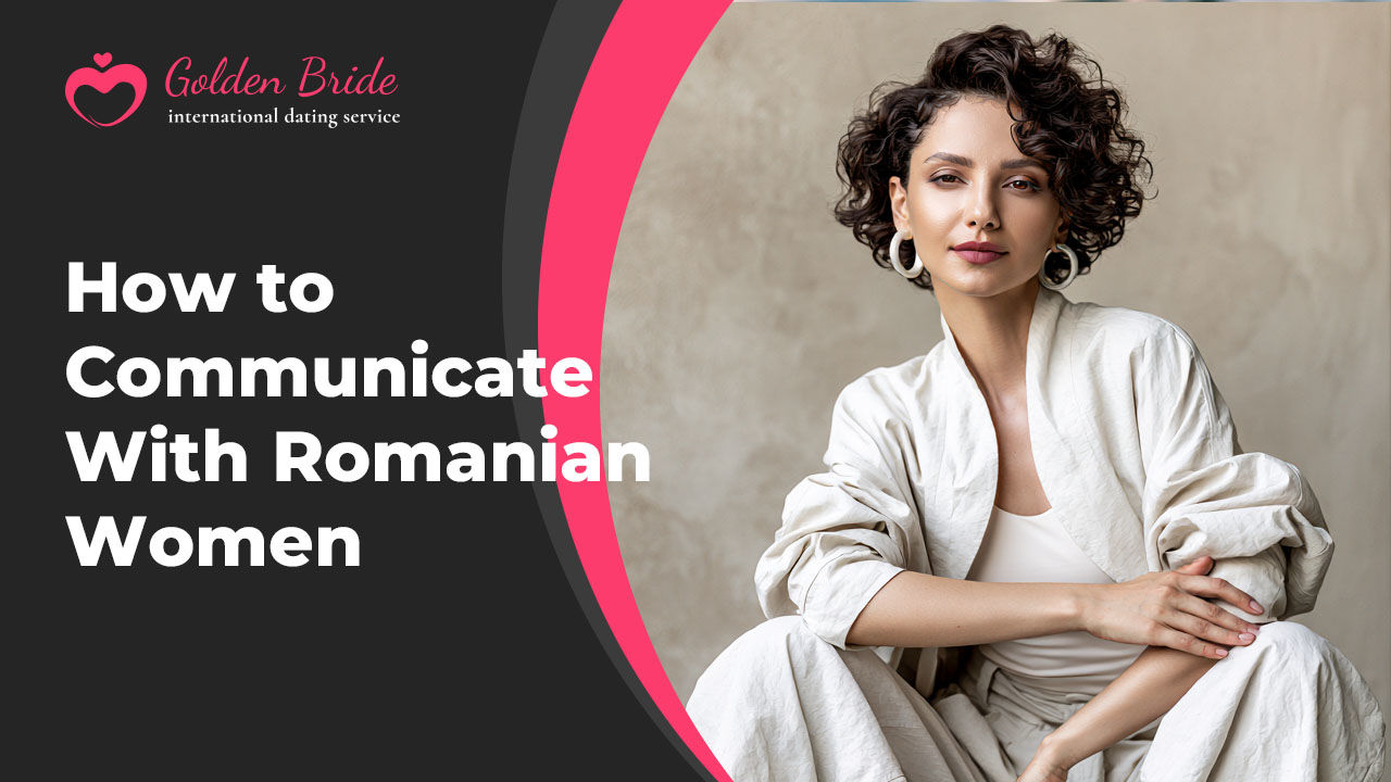 How to Communicate With Romanian Women
