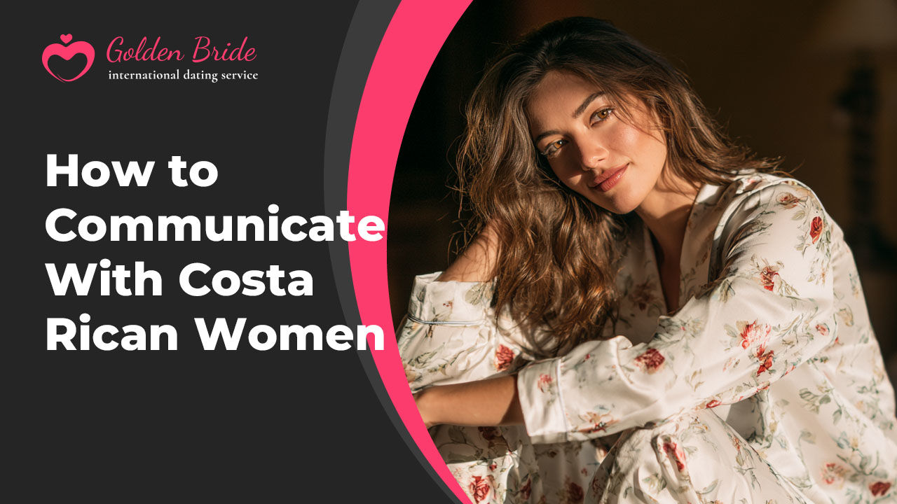 How to Communicate With Costa Rican Women