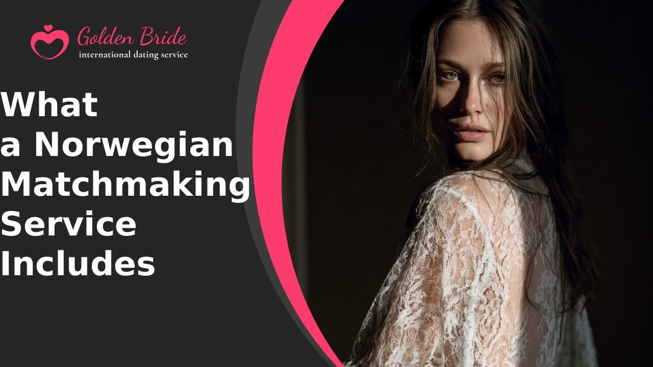 What a Norwegian Matchmaking Service Includes