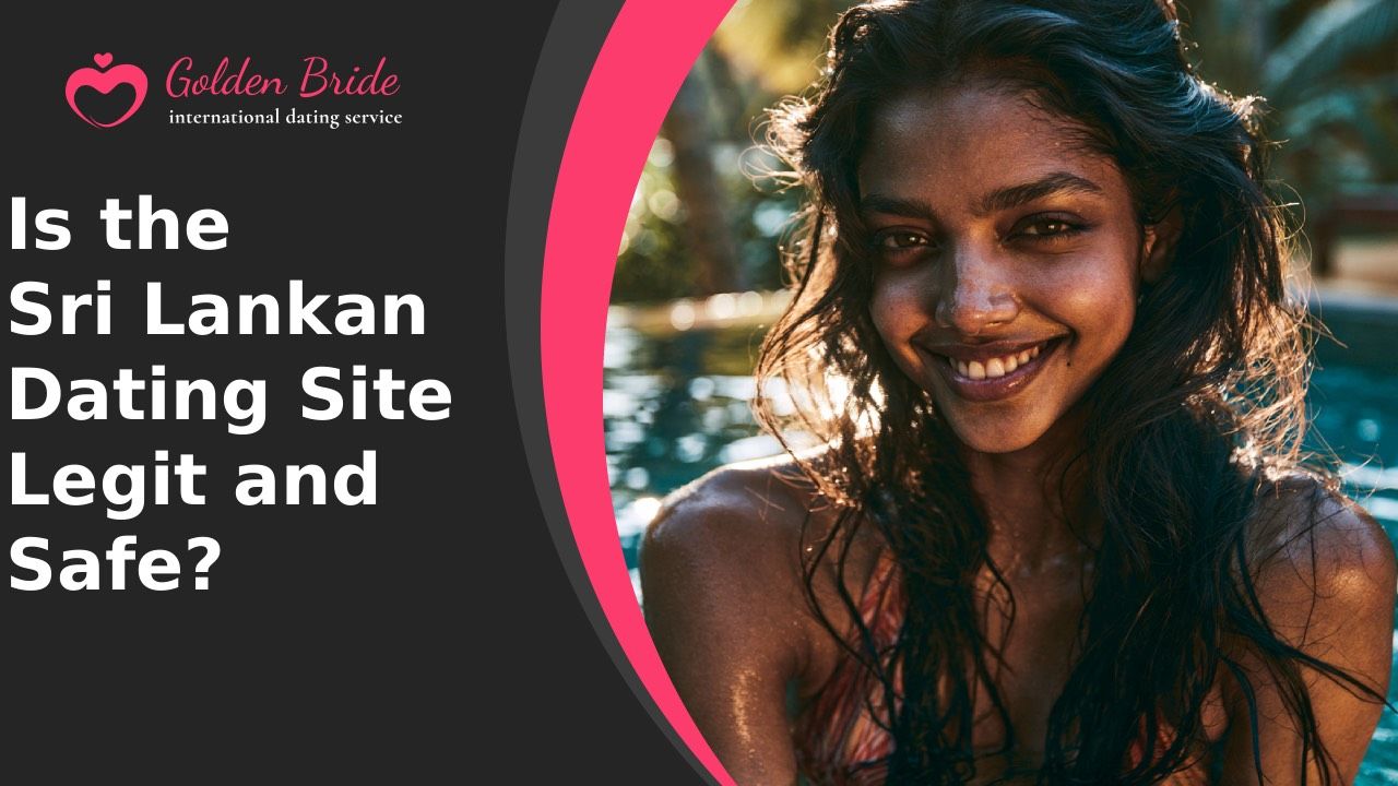 Is the Sri Lankan Dating Site Legit and Safe?