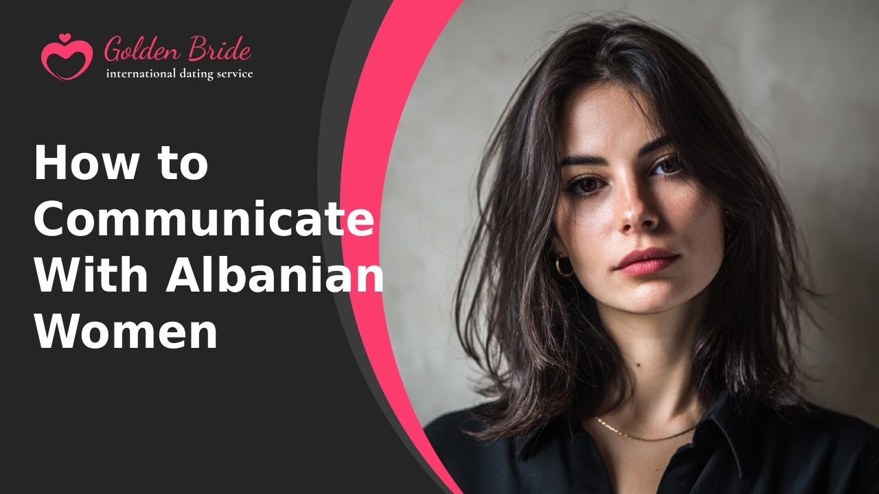 How to Communicate With Albanian Women