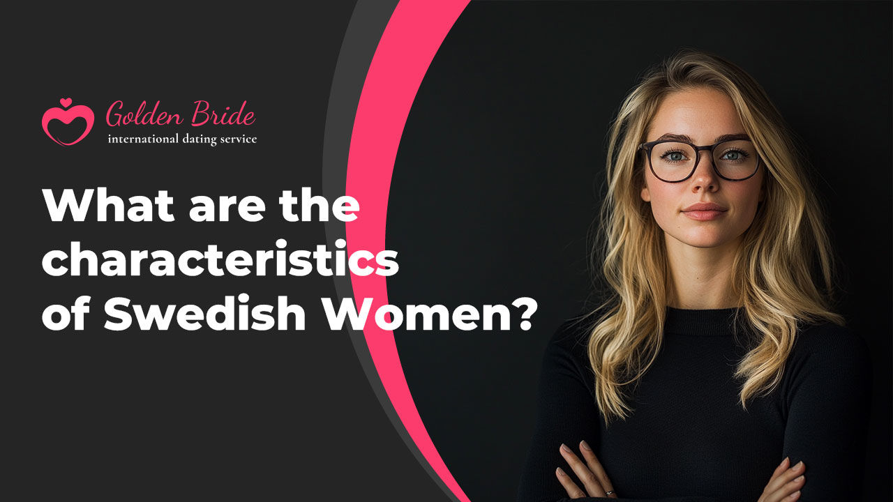 What are the characteristics of Swedish Women?