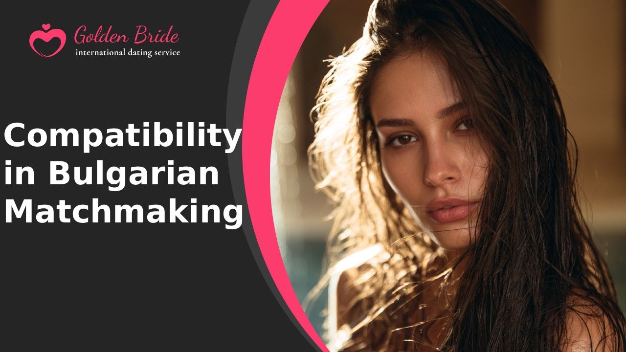 Compatibility in Bulgarian Matchmaking