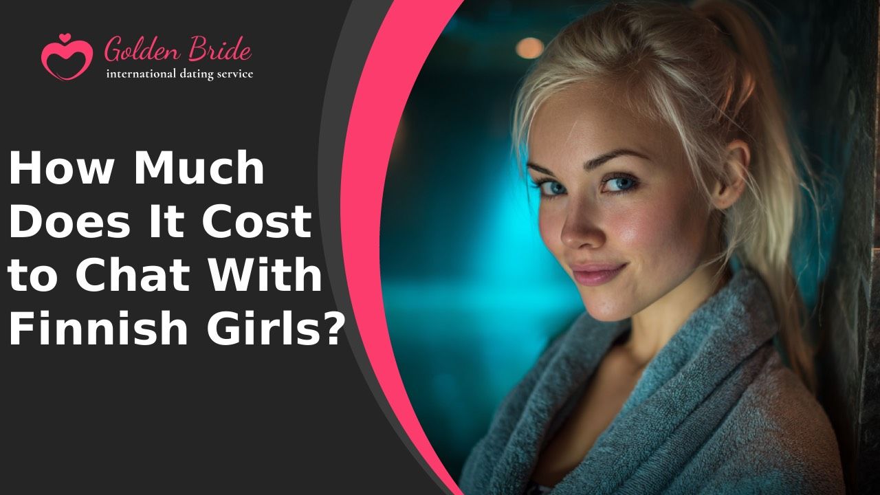 How Much Does It Cost to Chat With Finnish Girls?