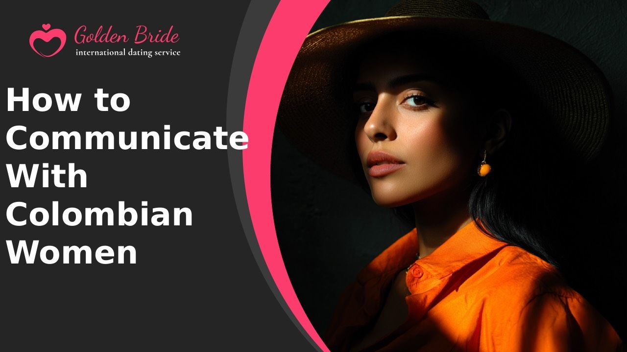 How to Communicate With Colombian Women