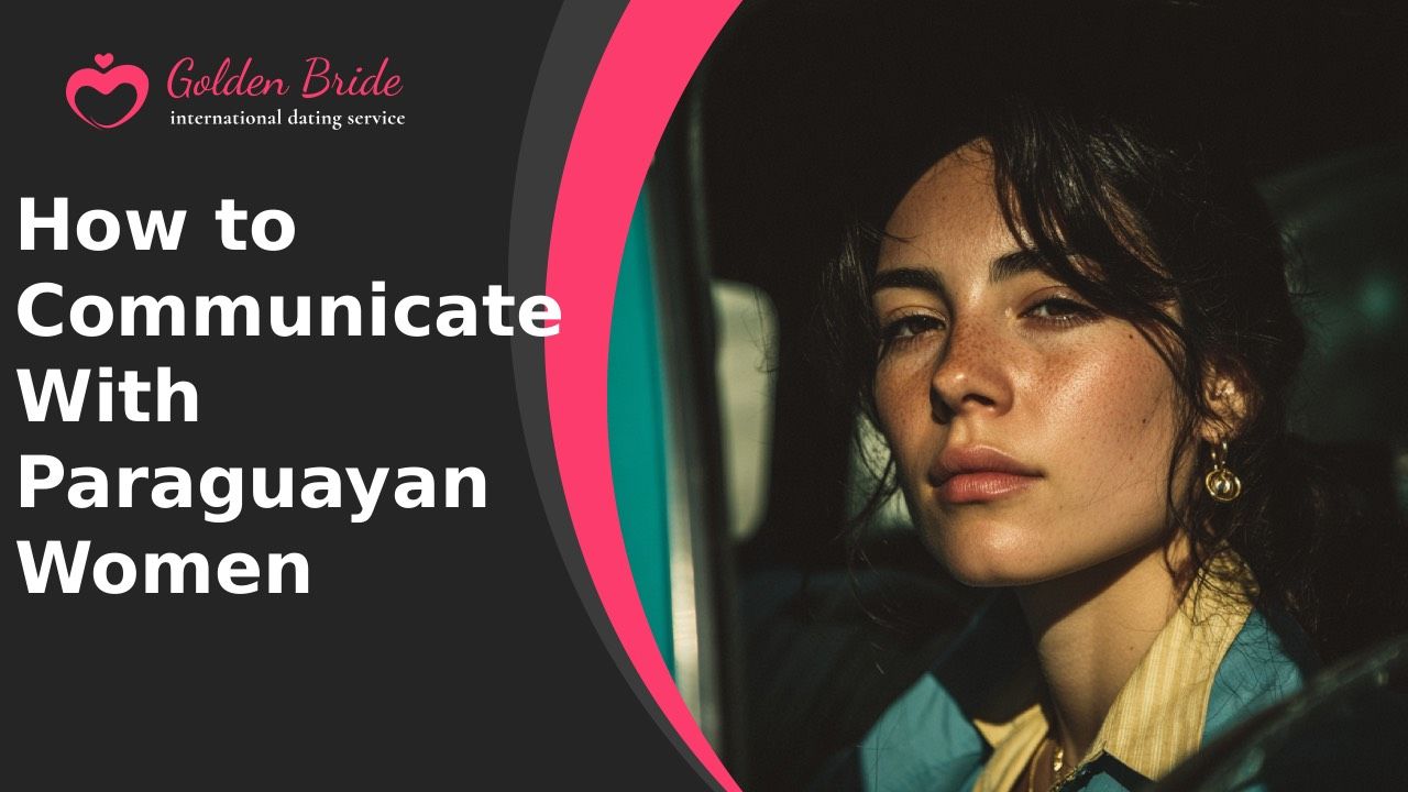 How to Communicate With Paraguayan Women