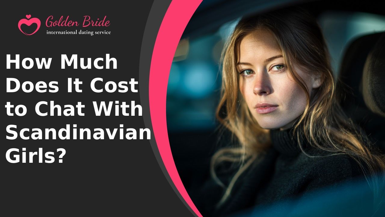 How Much Does It Cost to Chat With Scandinavian Girls?