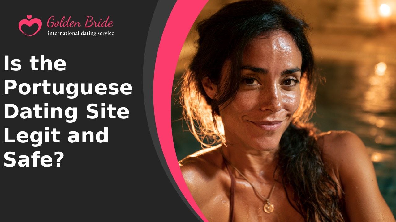 Is the Portuguese Dating Site Legit and Safe?
