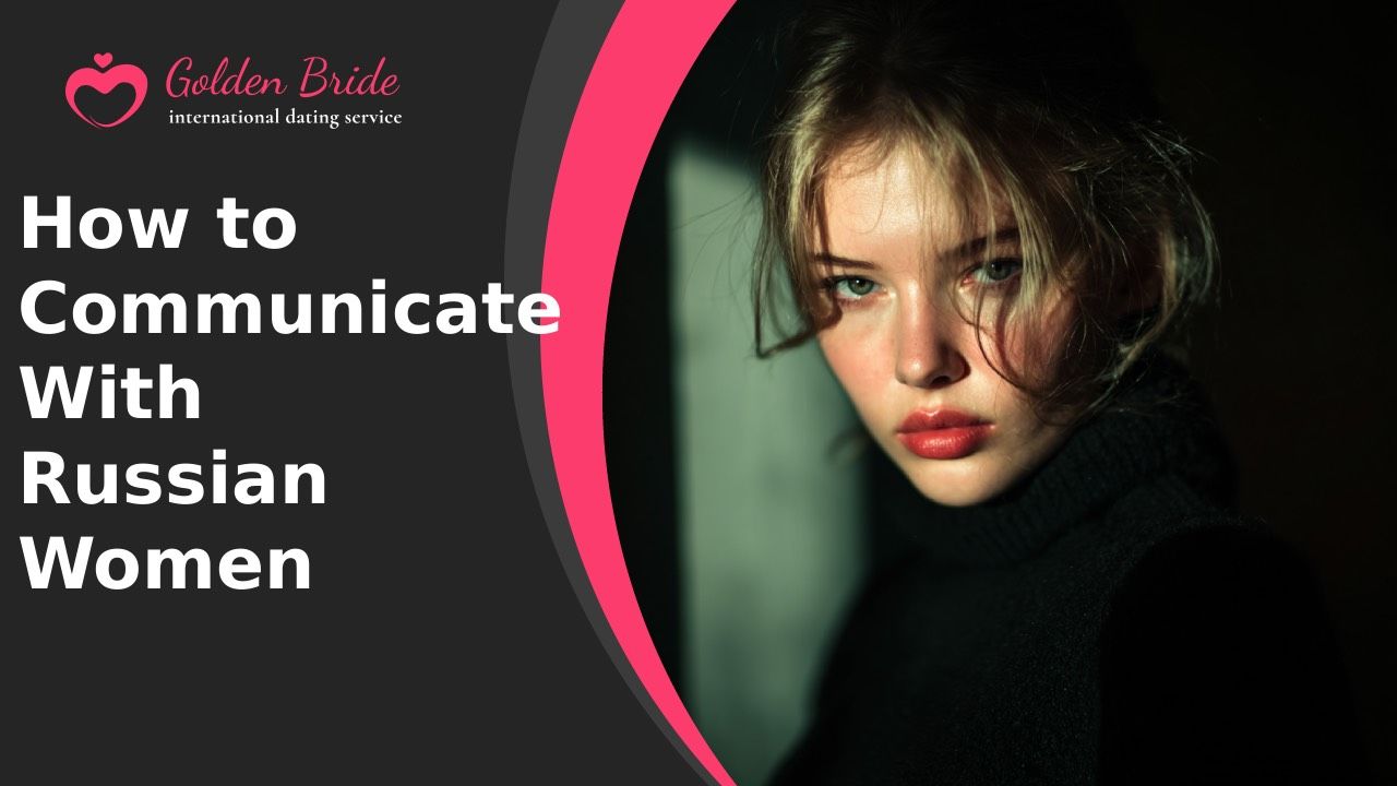 How to Communicate With Russian Women