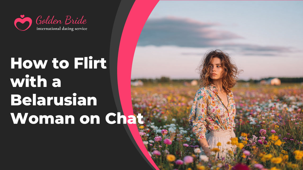 How to Flirt with a Belarusian Woman on Chat