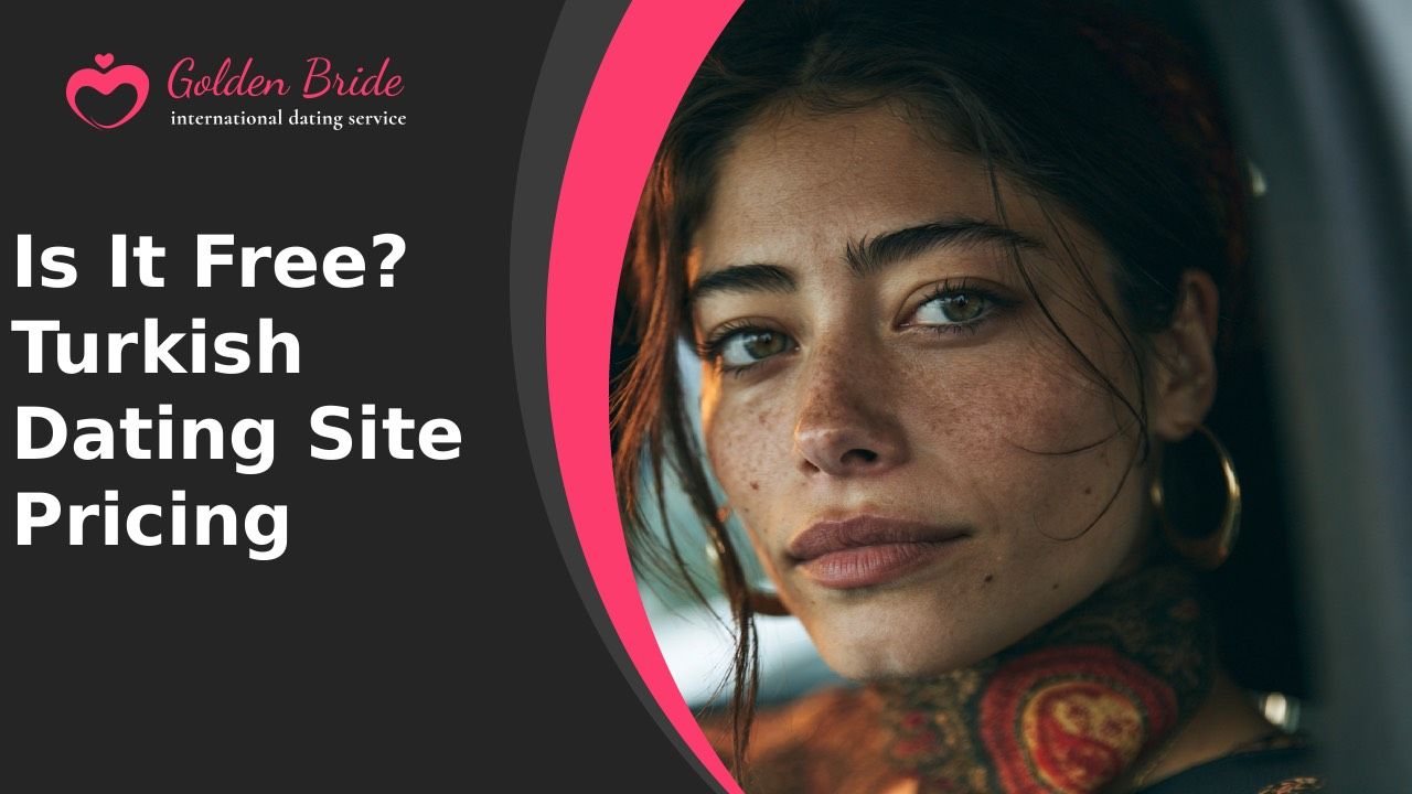 Is It Free? Turkish Dating Site Pricing
