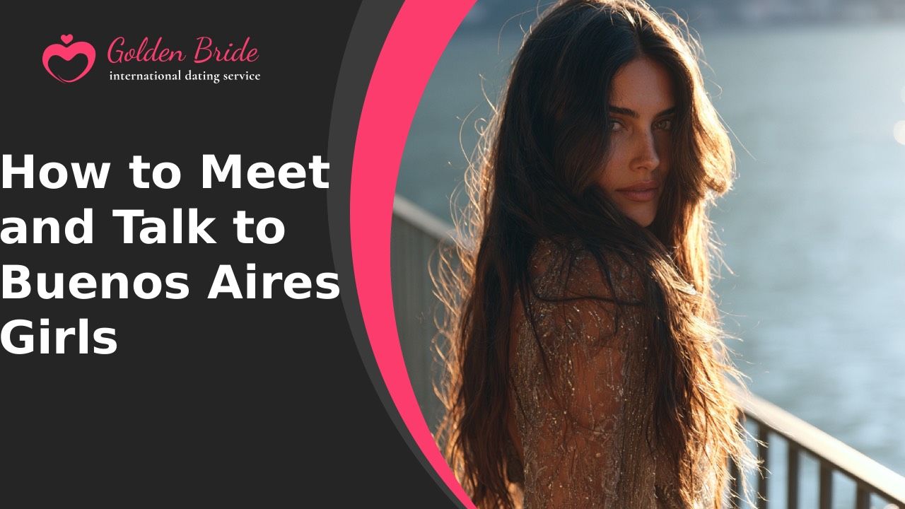 How to Meet and Talk to Buenos Aires Girls