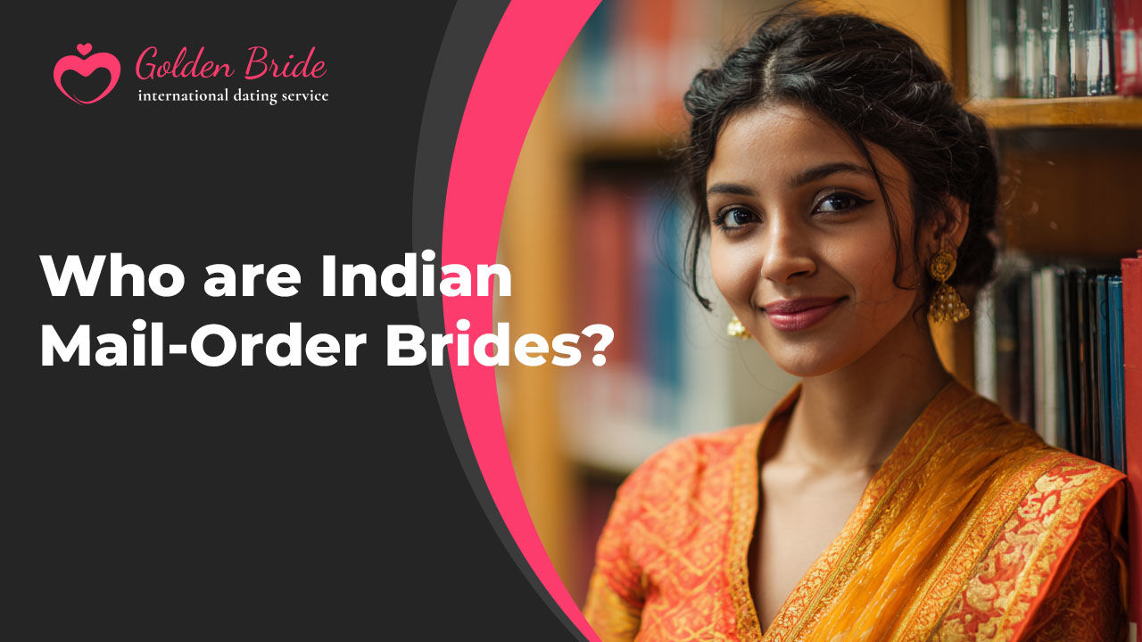 Who are Indian Mail-Order Brides?
