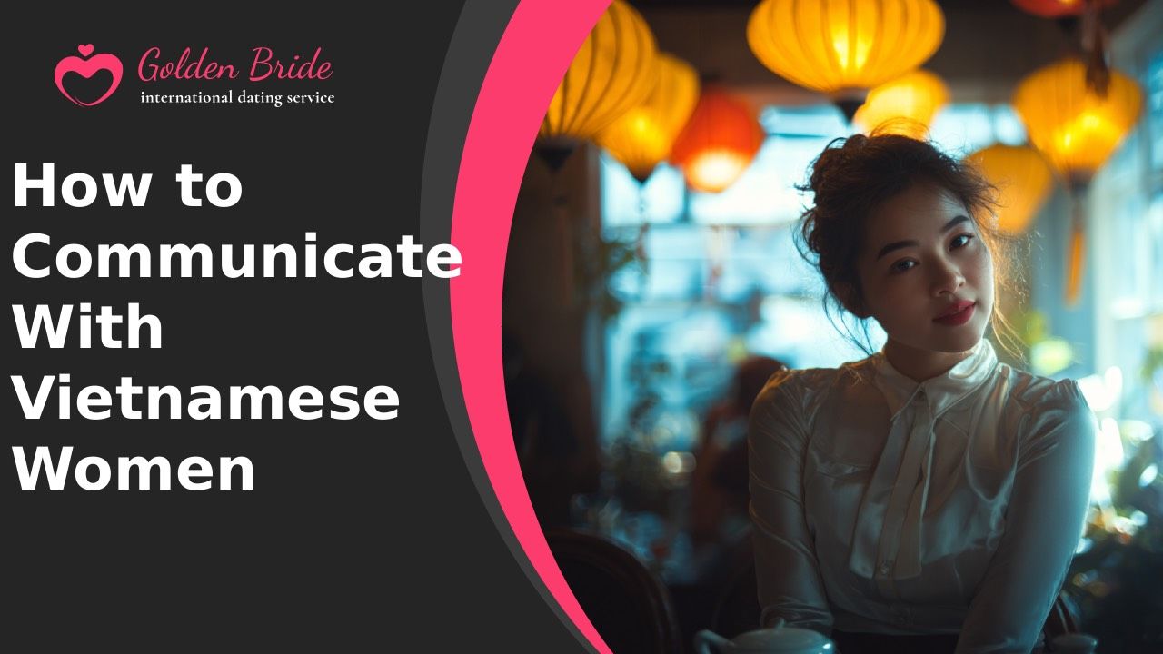 How to Communicate With Vietnamese Women