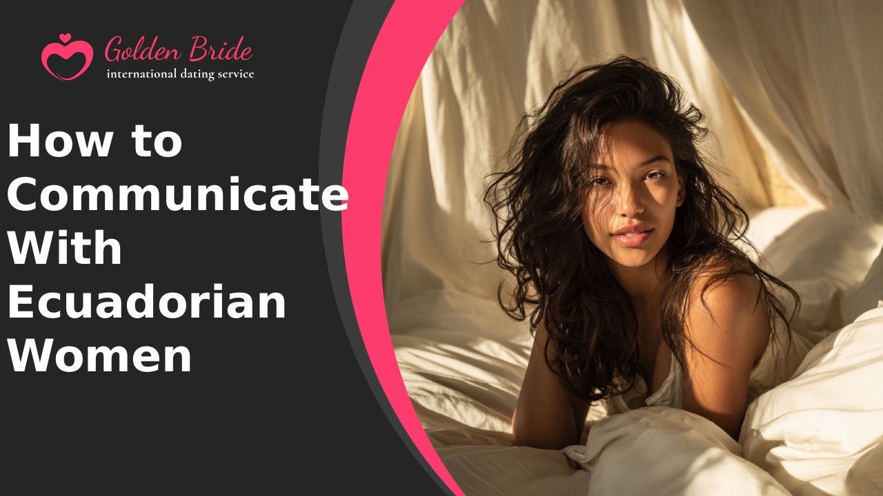 How to Communicate With Ecuadorian Women