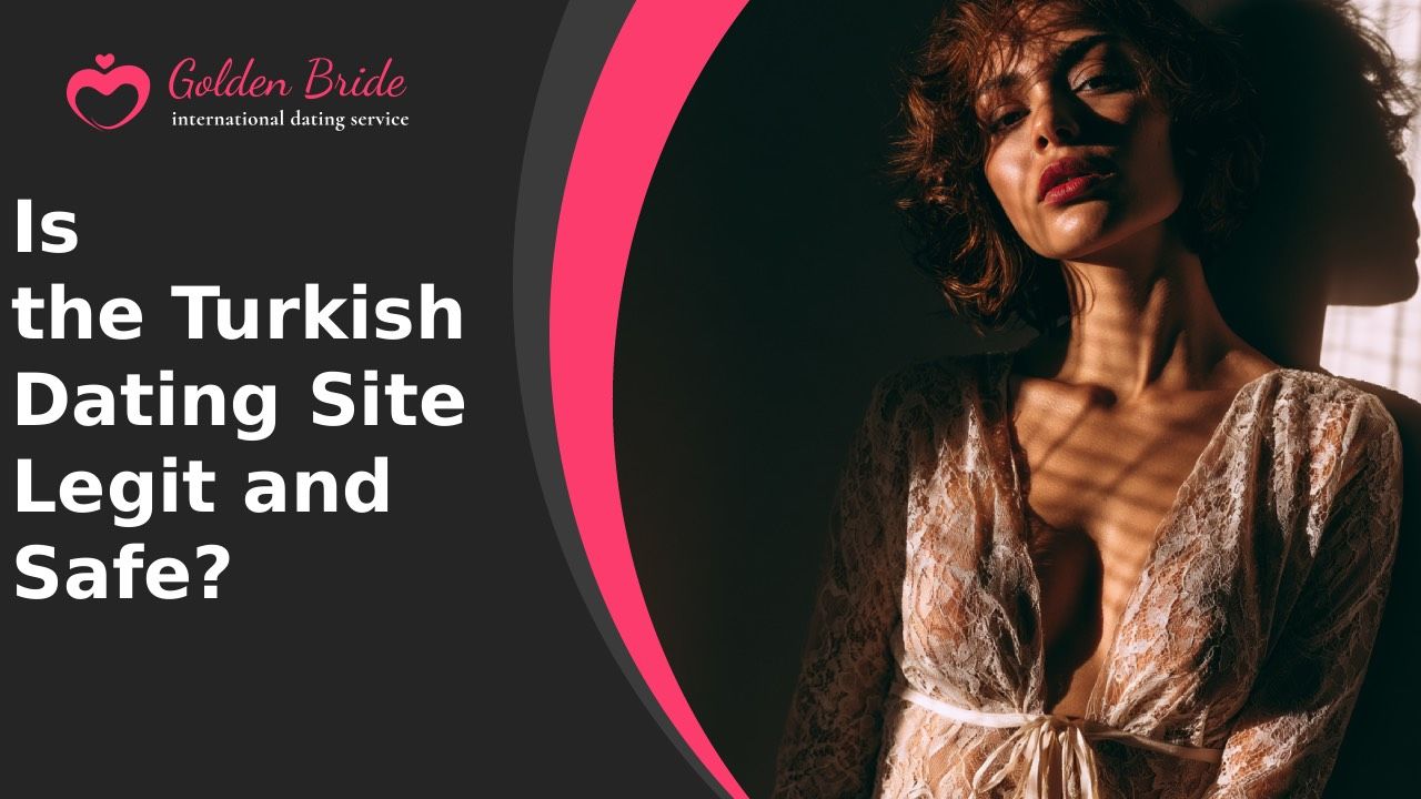 Is the Turkish Dating Site Legit and Safe?