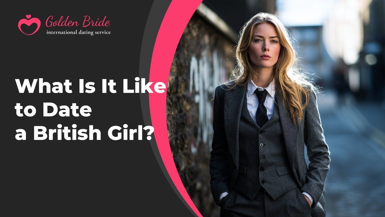 What Is It Like to Date a British Girl?