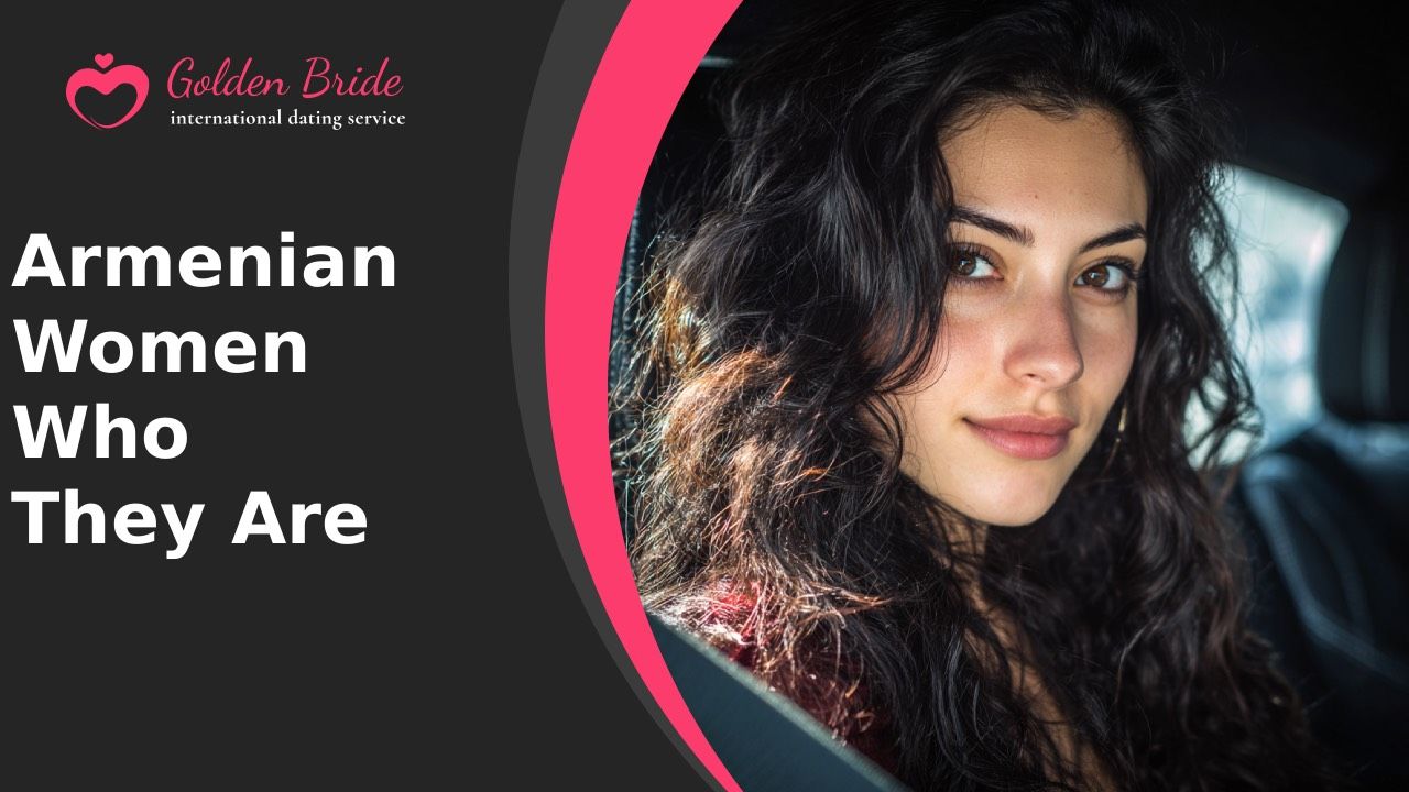 Armenian Women — Who They Are