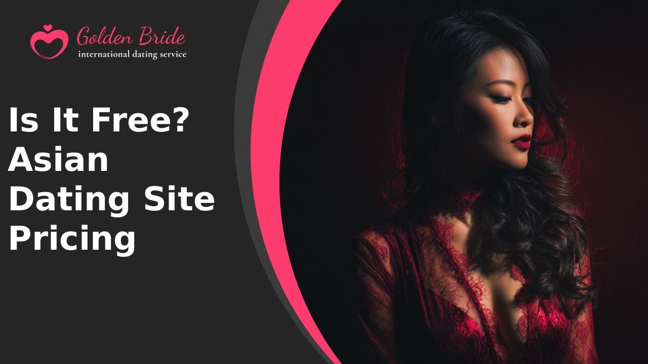 Is It Free? Asian Dating Site Pricing
