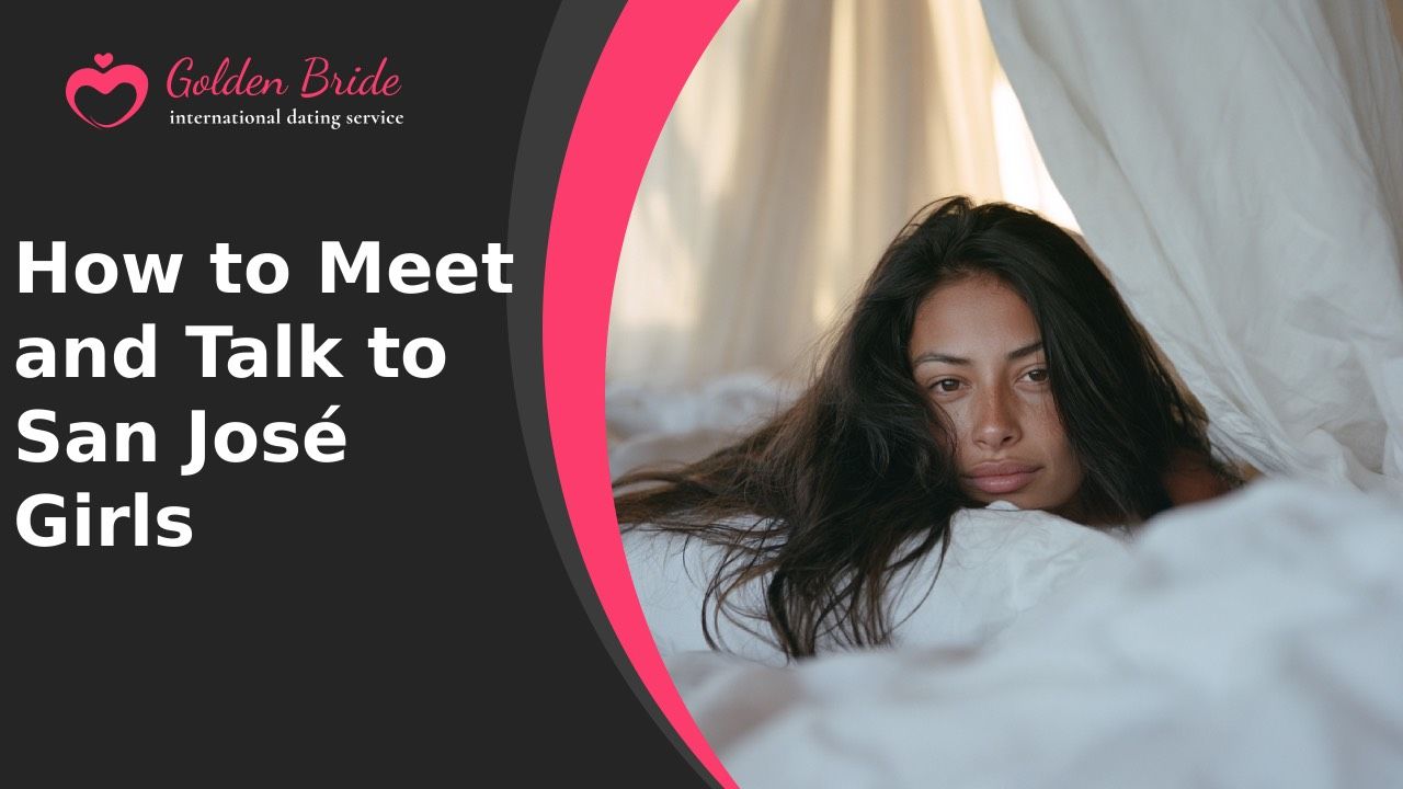 How to Meet and Talk to San José Girls