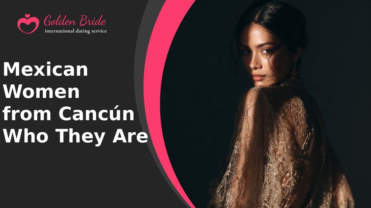 Mexican Women from Cancún — Who They Are