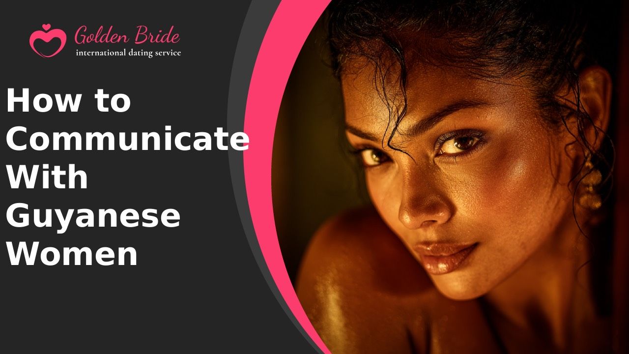 How to Communicate With Guyanese Women