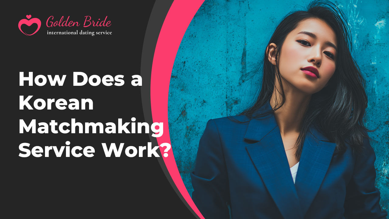 How Does a Korean Matchmaking Service Work?