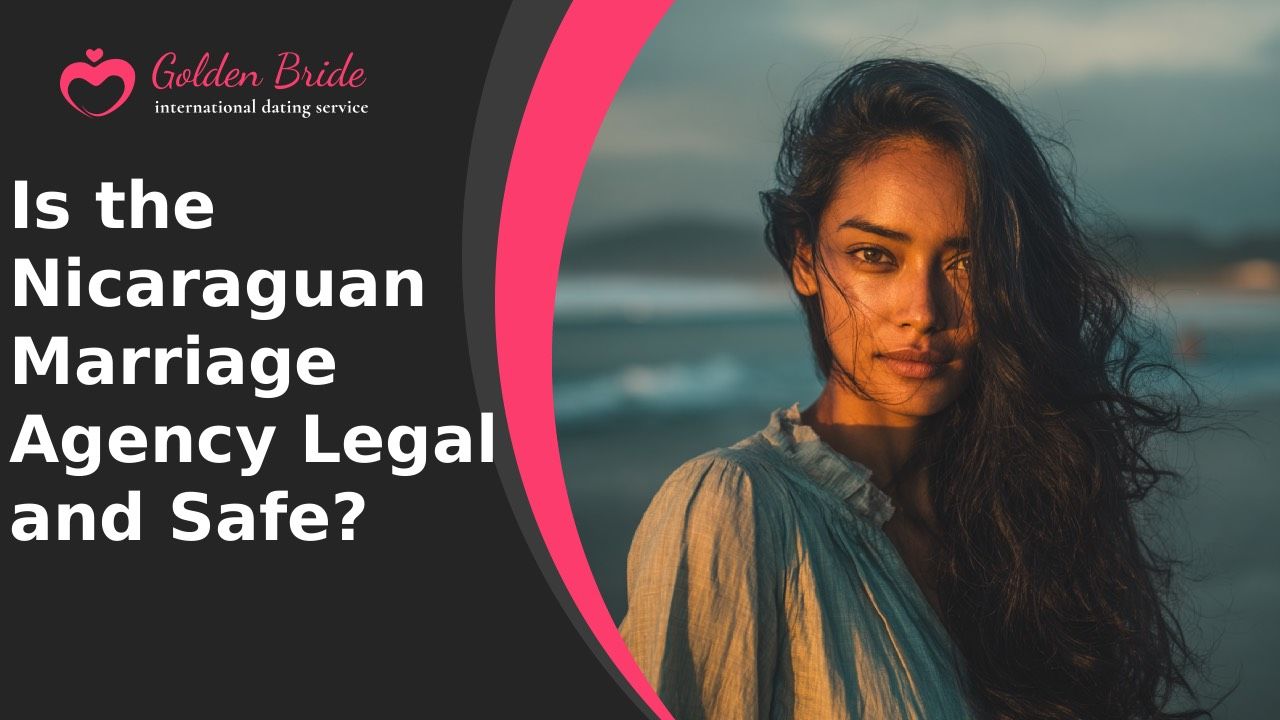 Is the Nicaraguan Marriage Agency Legal and Safe?